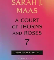 A Court Of Thorns and Roses 7
